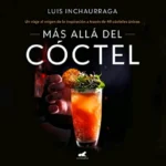 Mas Alla del Cóctel: 49 Recetas Cócteles Únicos